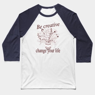 Change your life with doodle flowers in teapot Baseball T-Shirt